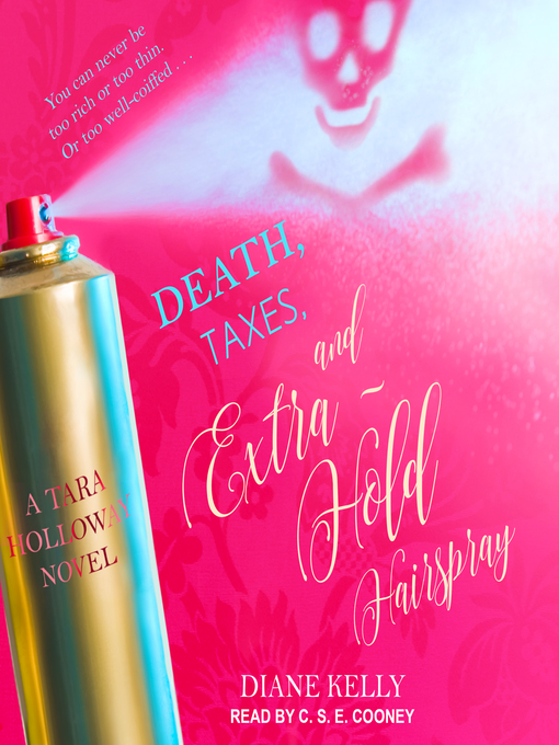 Title details for Death, Taxes, and Extra-Hold Hairspray by Diane Kelly - Available